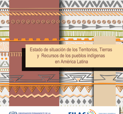 Estado de Situación de los Territorios, Tierras y recursos de los Pueblos Indígenas  en América Latina