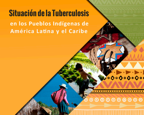 Situación de la Tuberculosis en los Pueblos Indígenas de América Latina y El Caribe