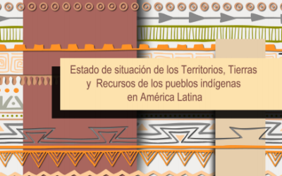 Estado de situación de los territorios, tierras y recursos de los pueblos indígenas en américa latina