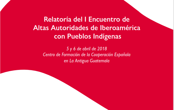 Relatoría del I Encuentro de Altas Autoridades de Iberoamérica  con Pueblos Indígenas