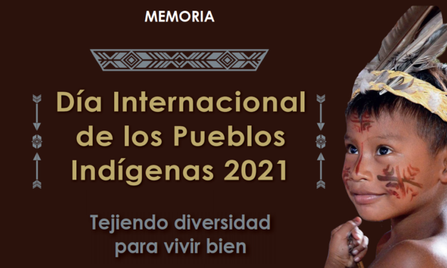 Memoria: Día internacional de los Pueblos Indígenas 2021