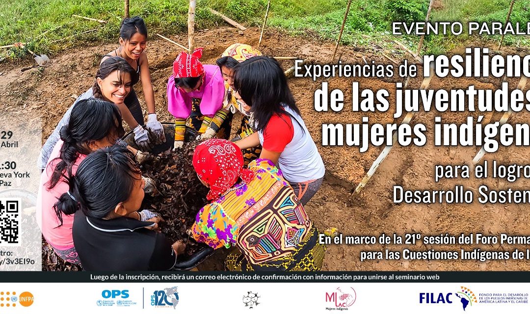 “Resiliencia de las juventudes y mujeres indígenas para el logro del Desarrollo Sostenible”