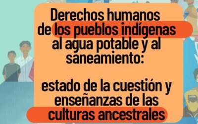 Informe: Derechos humanos de los pueblos indígenas al agua potable y al saneamiento